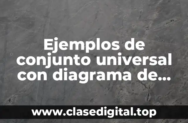 Ejemplos de conjunto universal con diagrama de Venn