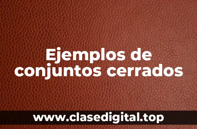 Ejemplos de conjuntos cerrados