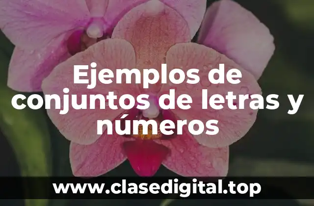 Ejemplos de conjuntos de letras y números