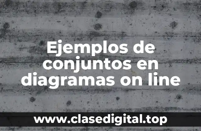 Ejemplos de conjuntos en diagramas on line