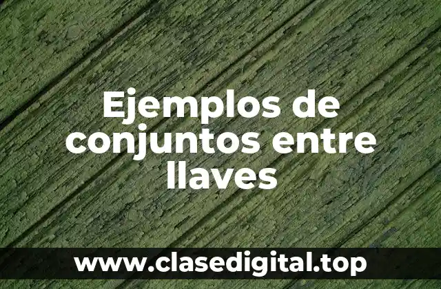 Ejemplos de conjuntos entre llaves