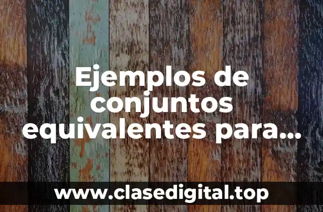 Ejemplos de conjuntos equivalentes