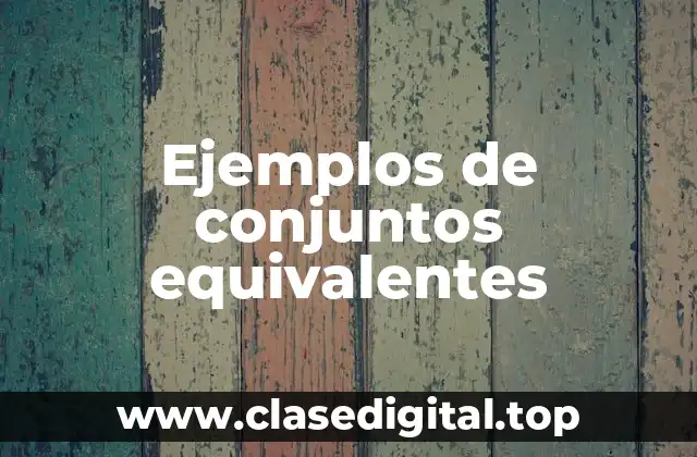 Ejemplos de conjuntos equivalentes