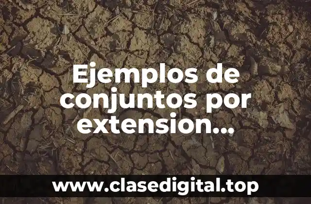 Ejemplos de conjuntos por extension comprension y diagrama de Venn