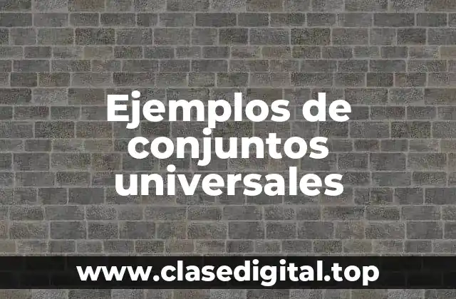 Ejemplos de conjuntos universales
