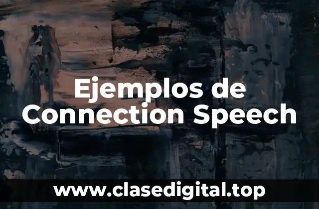 Ejemplos de Connection Speech