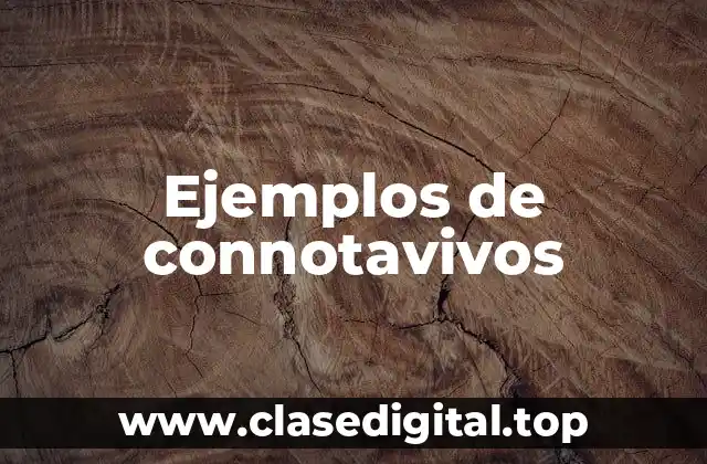Ejemplos de connotavivos