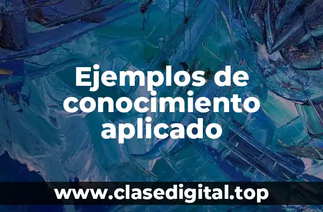 Ejemplos de conocimiento aplicado