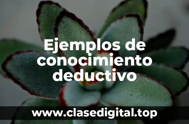 Ejemplos de conocimiento deductivo