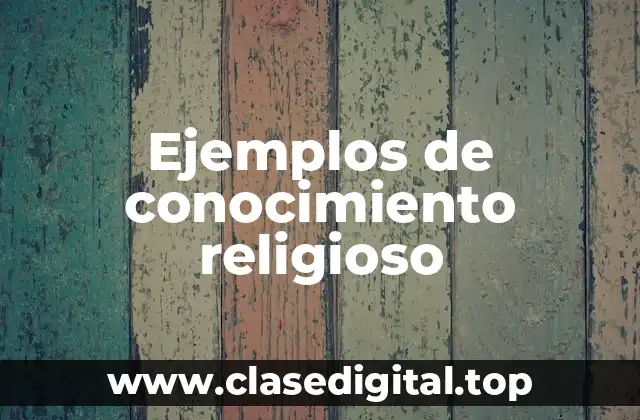 Ejemplos de conocimiento religioso