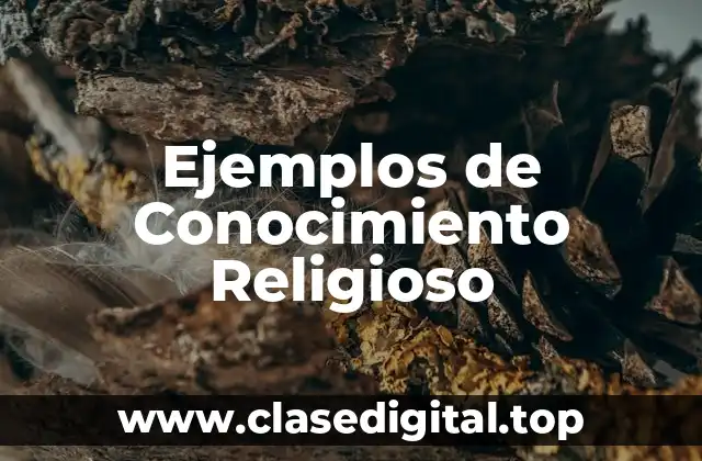 Ejemplos de Conocimiento Religioso