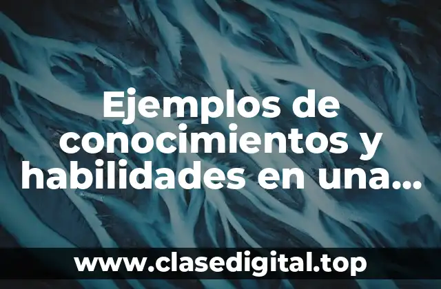 Ejemplos de conocimientos y habilidades en una hoja de vida