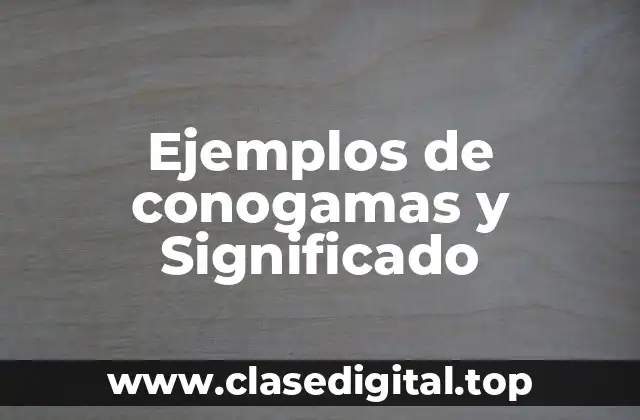 Ejemplos de conogamas