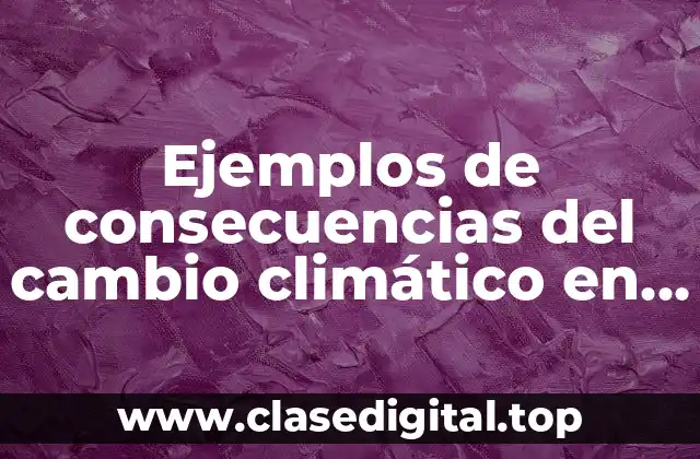 Ejemplos de consecuencias del cambio climático en la biodiversidad