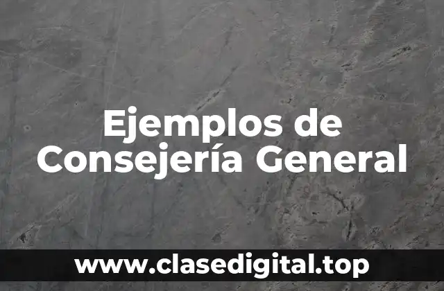 Ejemplos de Consejería General