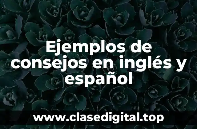 Ejemplos de consejos en inglés y español