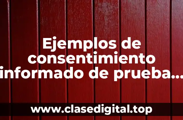 Ejemplos de consentimiento informado de prueba médica