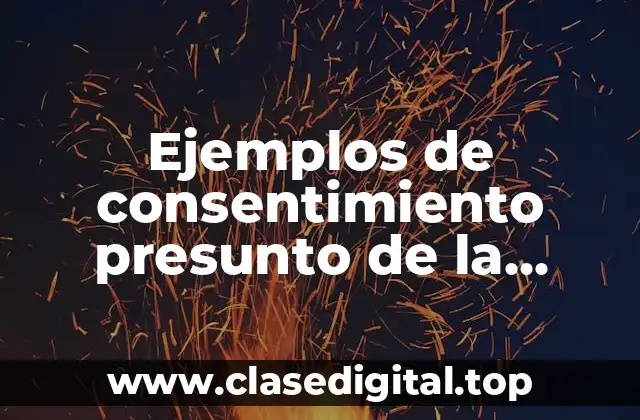 Ejemplos de consentimiento presunto de la víctima