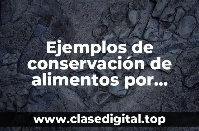 Ejemplos de conservación de alimentos por liofilizacion