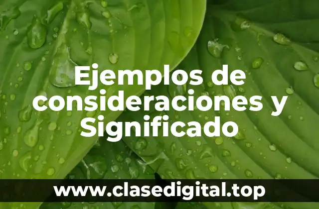 Ejemplos de consideraciones y Significado