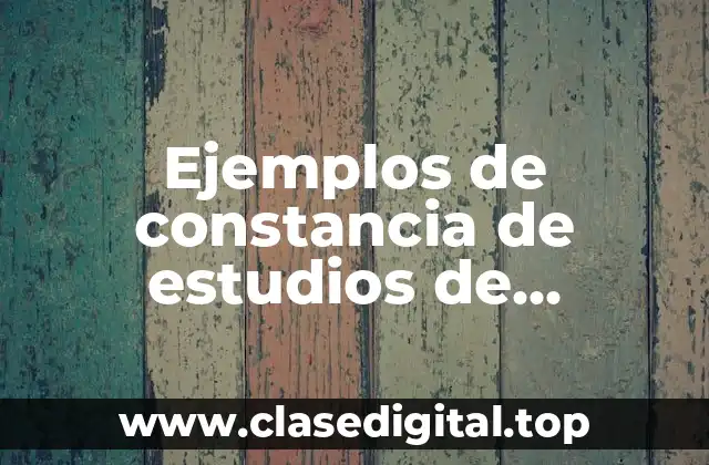 Ejemplos de constancia de estudios de preparatoria para editar