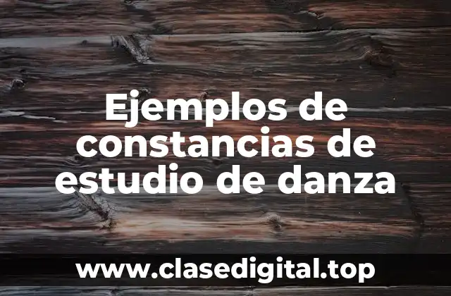 Ejemplos de constancias de estudio de danza