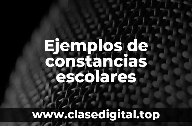 Ejemplos de constancias escolares