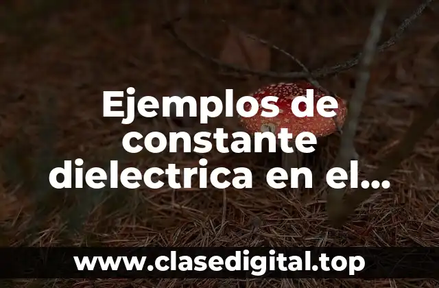 Ejemplos de constante dielectrica en el cuerpo humano