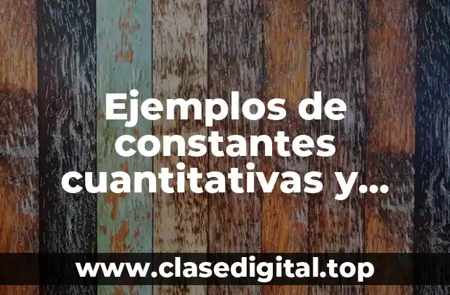 Ejemplos de constantes cuantitativas y Significado