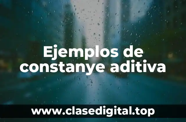 Ejemplos de constanye aditiva