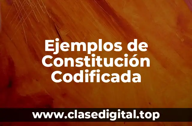 Ejemplos de Constitución Codificada
