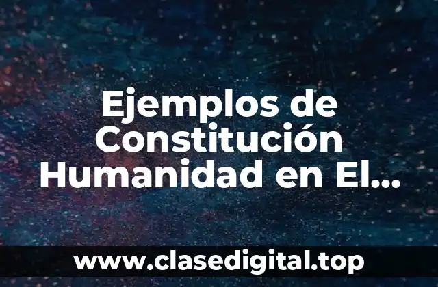 Ejemplos de Constitución Humanidad en El Salvador