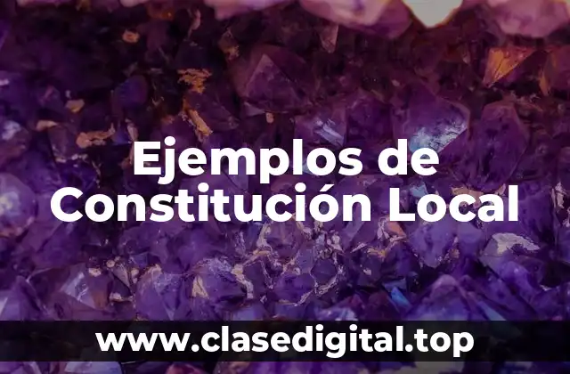 Ejemplos de Constitución Local