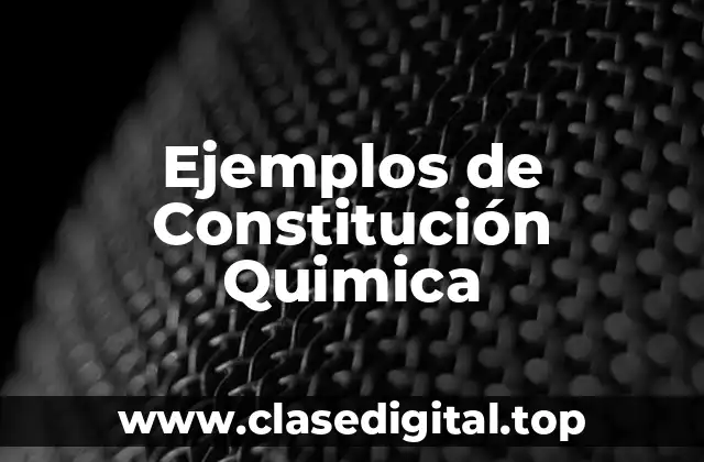 Ejemplos de Constitución Química