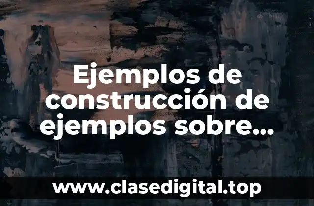 Ejemplos de construcción de ejemplos sobre sistema de normas