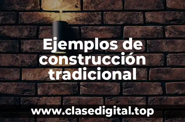 Ejemplos de construcción tradicional