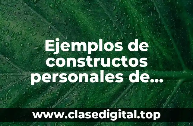 Ejemplos de constructos personales de George Kelly