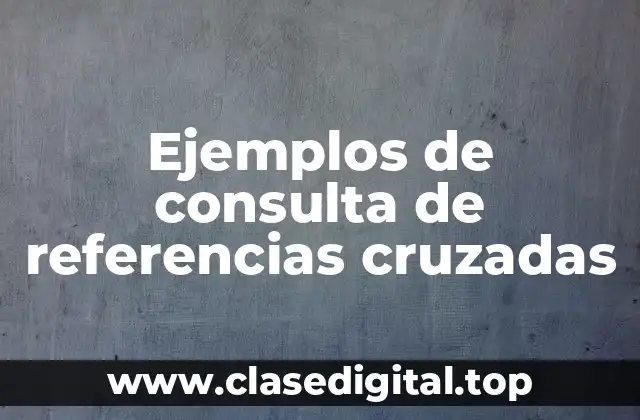 Ejemplos de consulta de referencias cruzadas