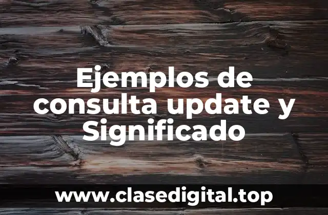 Ejemplos de consulta update y Significado