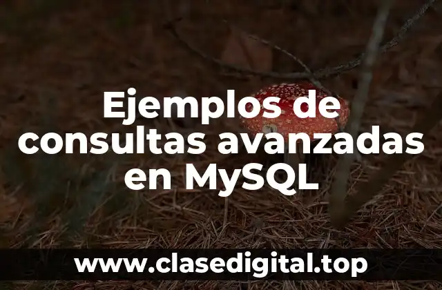 Ejemplos de consultas avanzadas en MySQL
