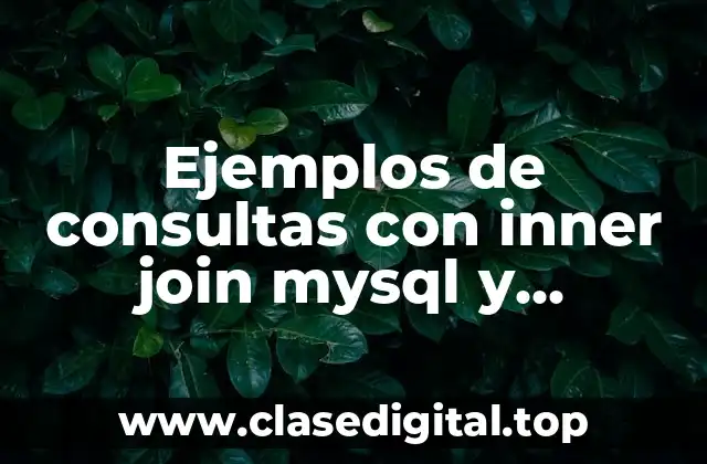 Ejemplos de consultas con inner join mysql y Significado
