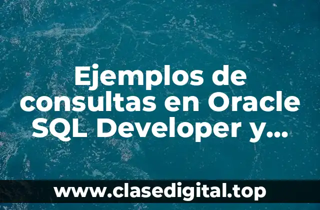 Ejemplos de consultas en Oracle SQL Developer y Significado