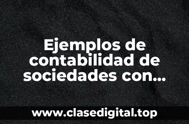 Ejemplos de contabilidad de sociedades con prevención social