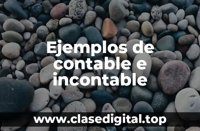 Ejemplos de contable e incontable