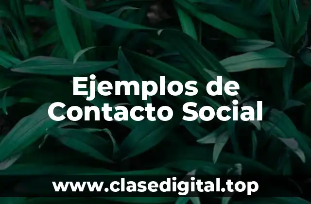 Ejemplos de Contacto Social