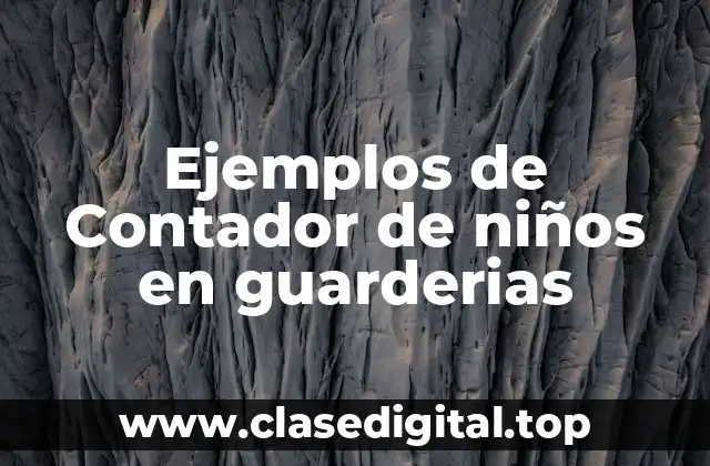 Ejemplos de Contador de niños en guarderias