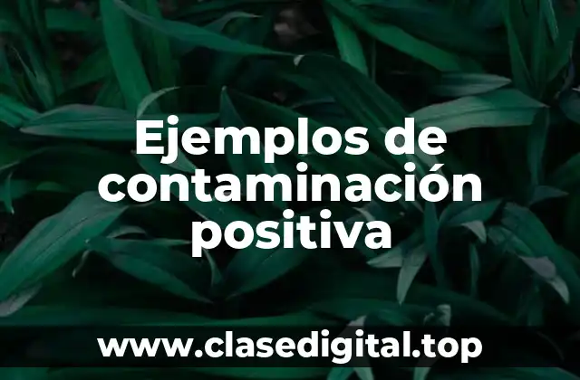 Ejemplos de contaminación positiva