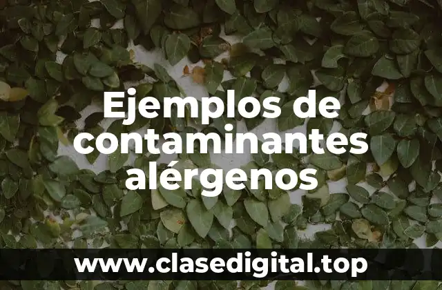 Ejemplos de contaminantes alérgenos