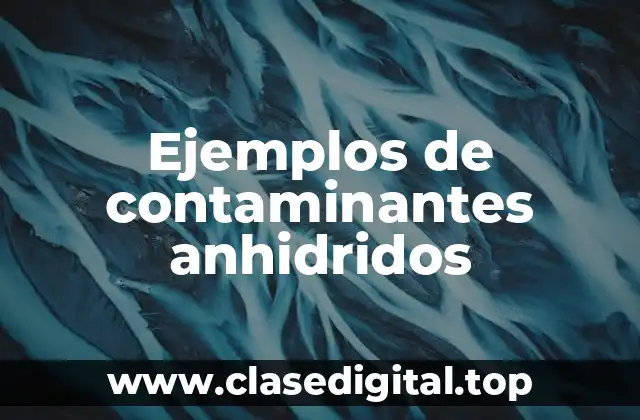 Ejemplos de contaminantes anhidridos