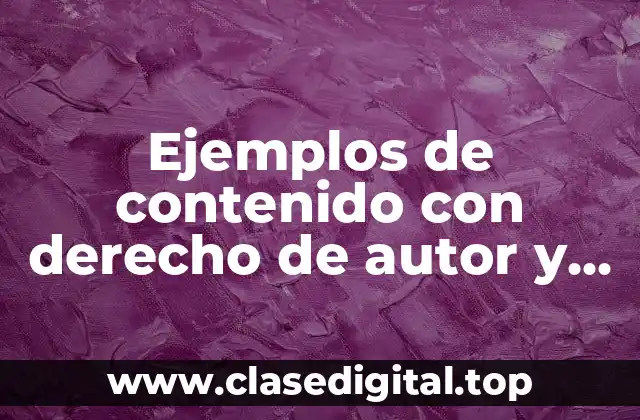 Ejemplos de contenido con derecho de autor y Significado